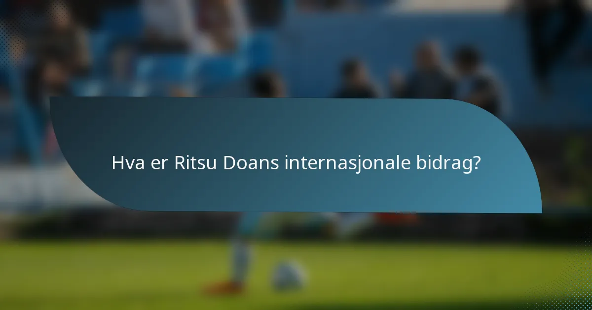 Hva er Ritsu Doans internasjonale bidrag?