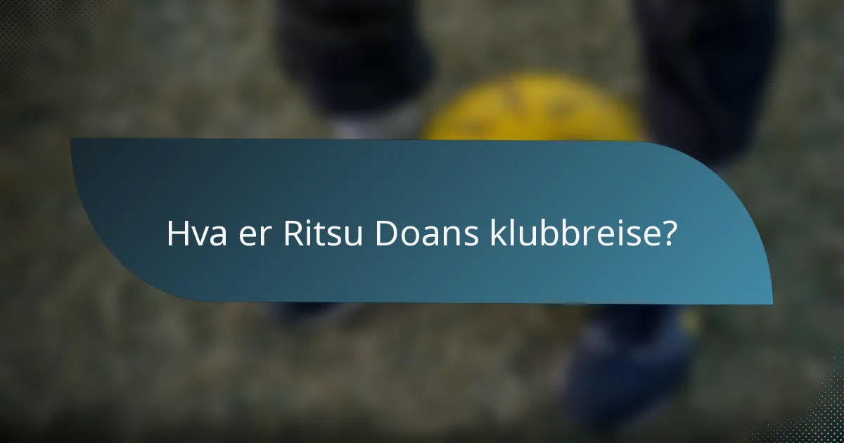 Hva er Ritsu Doans klubbreise?