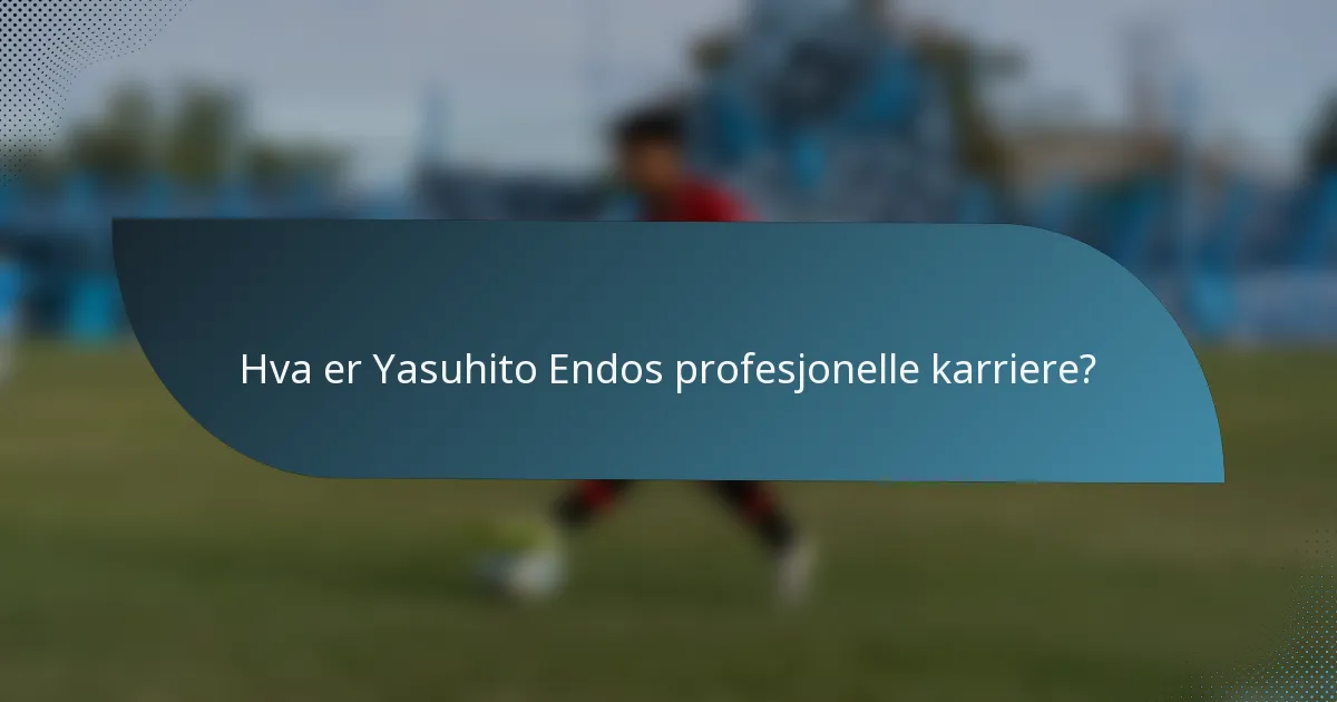 Hva er Yasuhito Endos profesjonelle karriere?