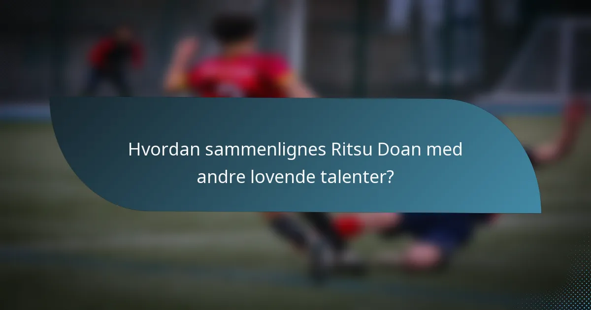 Hvordan sammenlignes Ritsu Doan med andre lovende talenter?